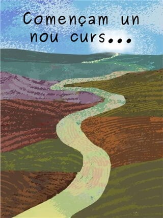 Començam un 
nou curs... 
COMENÇAM UN NOU 
CURS… 
 