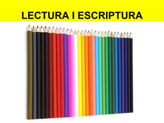 LECTURA I ESCRIPTURA
 