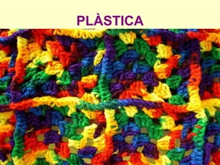 PLÀSTICA
 