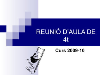 REUNIÓ D’AULA DE 4t Curs 2009-10 
