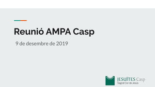 Reunió AMPA Casp
9 de desembre de 2019
 