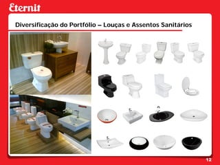 Diversificação do Portfólio – Louças e Assentos Sanitários




                                                             12
 