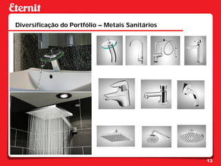 Diversificação do Portfólio – Metais Sanitários




                                                  13
 