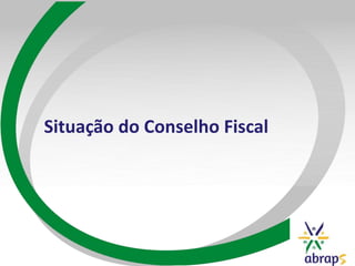 Situação do Conselho Fiscal
 