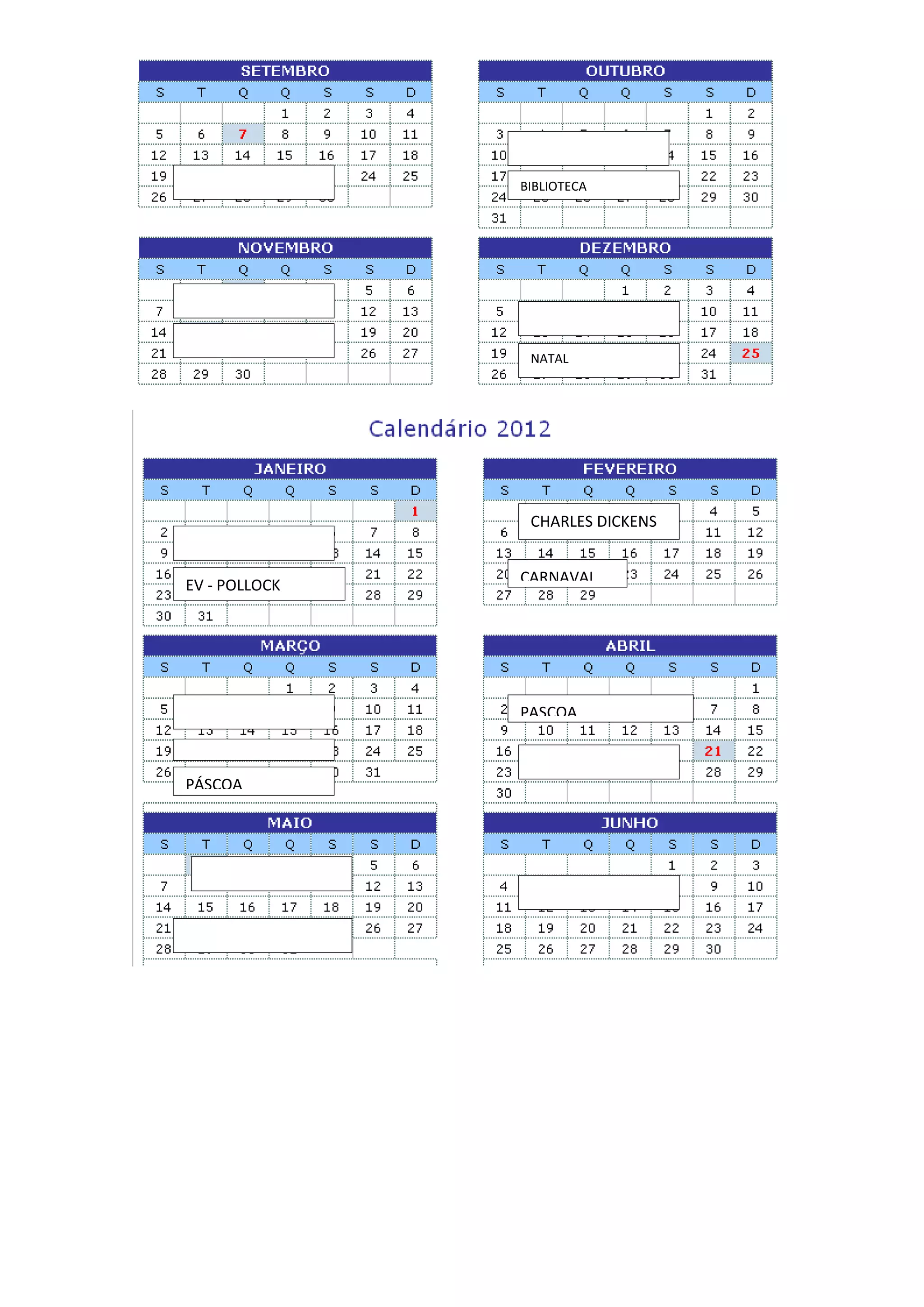 BIBLIOTECA




                NATAL




                CHARLES DICKENS


EV - POLLOCK   CARNAVAL




               PASCOA



PÁSCOA
 