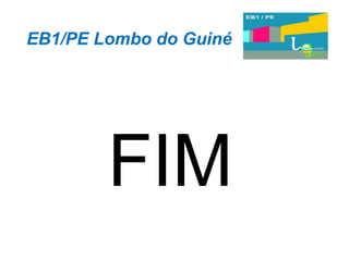 EB1/PE Lombo do Guiné FIM 