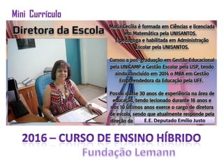 Mini Currículo
E.E. Deputado Emílio Justo
 