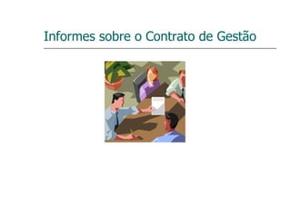 Informes sobre o Contrato de Gestão 