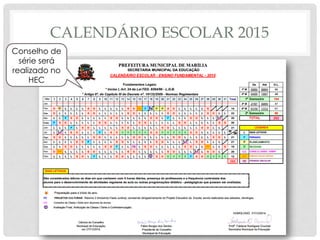 CALENDÁRIO ESCOLAR 2015
Conselho de
série será
realizado no
HEC
 