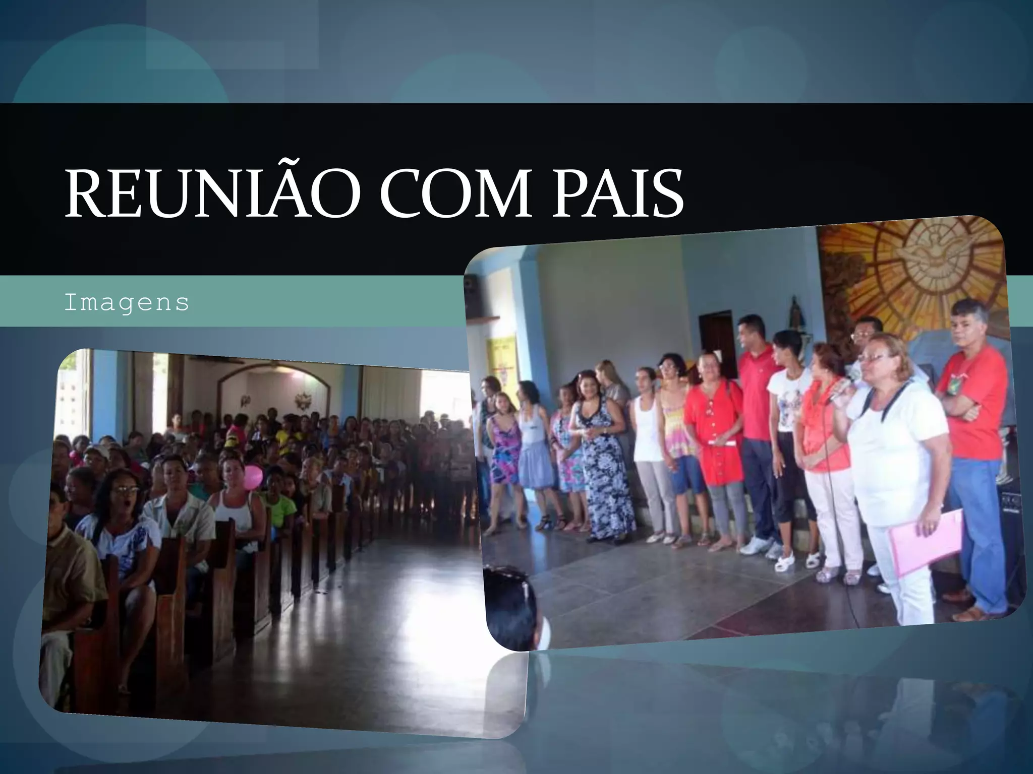 Imagens
REUNIÃO COM PAIS