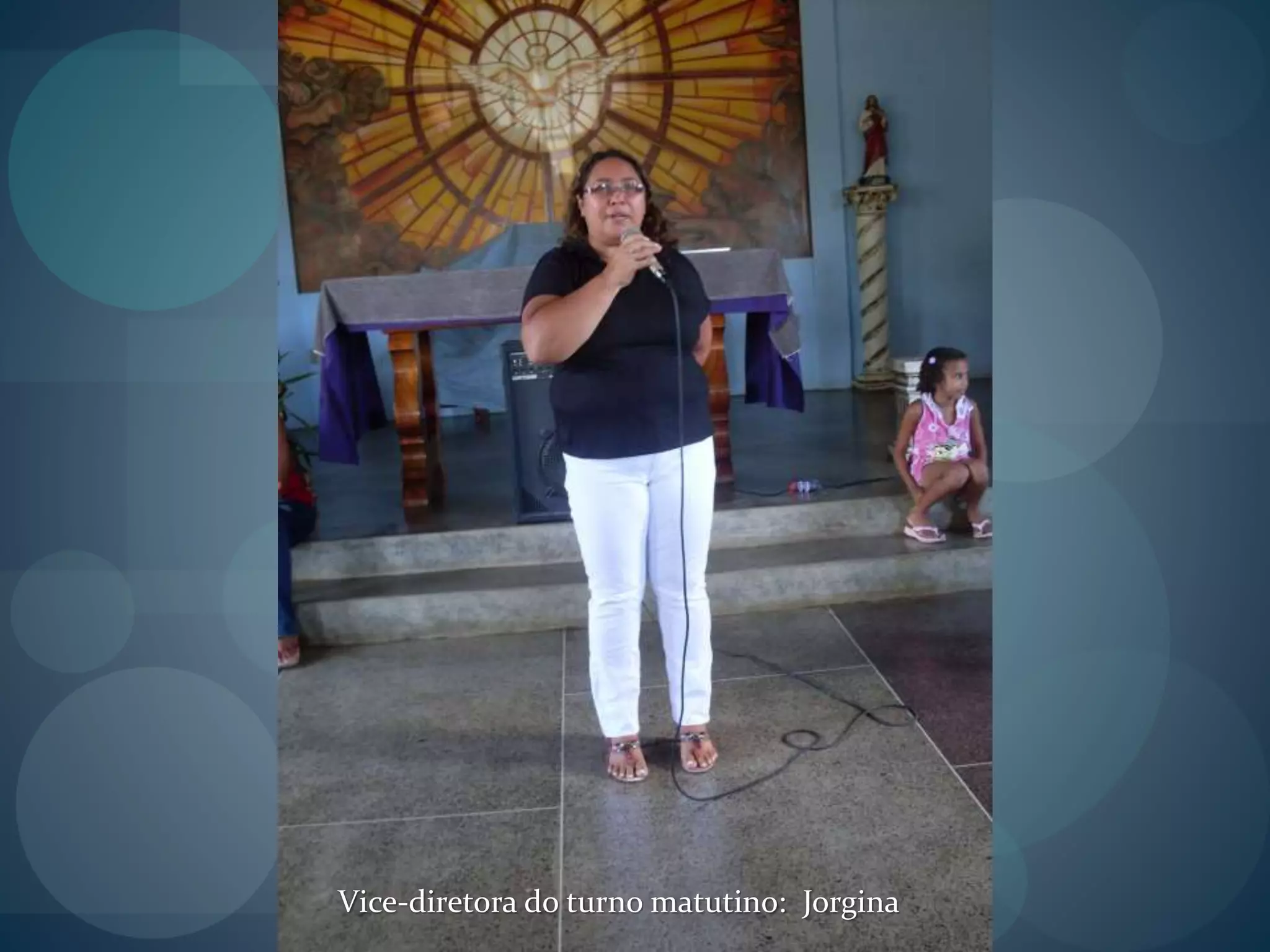 Vice-diretora do turno matutino: Jorgina