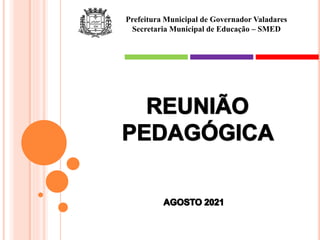 Prefeitura Municipal de Governador Valadares
Secretaria Municipal de Educação – SMED
 