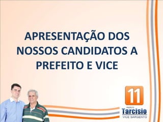 APRESENTAÇÃO DOS
NOSSOS CANDIDATOS A
   PREFEITO E VICE
 