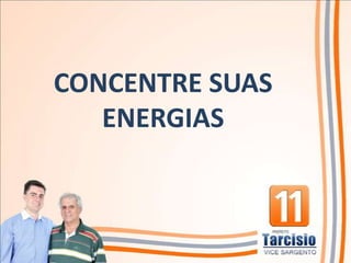 CONCENTRE SUAS
   ENERGIAS
 