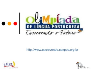http://www.escrevendo.cenpec.org.br
 