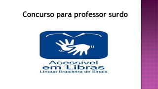 Concurso para professor surdo
 