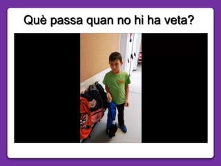 Què passa quan no hi ha veta?
 