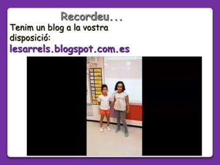 Recordeu...
Tenim un blog a la vostra
disposició:
lesarrels.blogspot.com.es
 