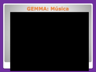 GEMMA: Música
 