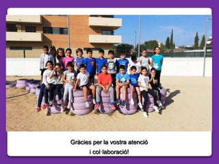 Gràcies per la vostra atenció
i col·laboració!
 