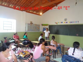 Tia Maria da Penha – 4º “E”
 