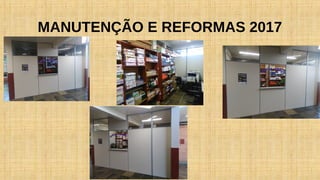 MANUTENÇÃO E REFORMAS 2017
 