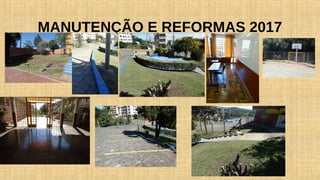 MANUTENÇÃO E REFORMAS 2017
 