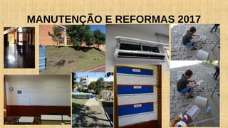 MANUTENÇÃO E REFORMAS 2017
 