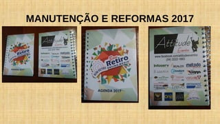 MANUTENÇÃO E REFORMAS 2017
 