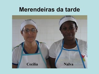 Merendeiras da tarde Cecília  Nalva 