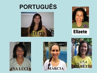PORTUGUÊS ANA LÚCIA IZABETE MÁRCIA ESTELITA 