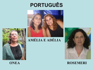 PORTUGUÊS AMÉLIA E ADÉLIA ROSEMERI ONEA 