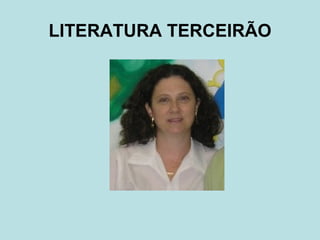 LITERATURA TERCEIRÃO 