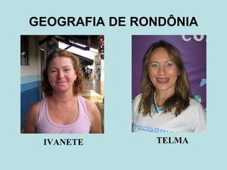 GEOGRAFIA DE RONDÔNIA TELMA IVANETE 