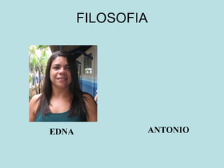 FILOSOFIA ANTONIO EDNA 