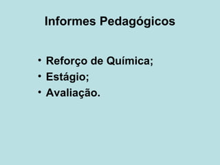 Informes Pedagógicos Reforço de Química; Estágio; Avaliação. 