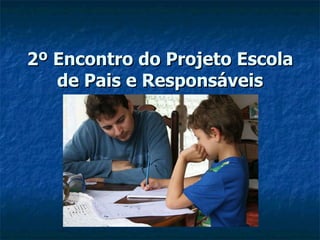 2º Encontro do Projeto Escola de Pais e Responsáveis 