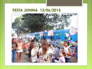 FESTA JUNINA 13/06/2015
 