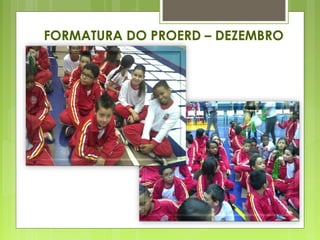 FORMATURA DO PROERD – DEZEMBRO
 