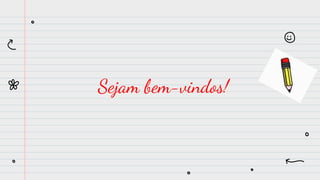Sejam bem-vindos!
 