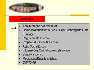 4
Assuntos:
• Apresentação dos docentes;
• Horários/Atendimento aos Pais/Encarregados de
Educação;
• Regulamento Interno;
• Projeto Educativo de Escola;
• Ação Social Escolar;
• Informações Online/ correio eletrónico
• Seguro Escolar;
• Medicação/Receita médica;
• COVID-19
 