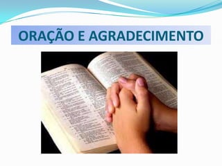 ORAÇÃO E AGRADECIMENTO

 