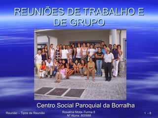 REUNIÕES DE TRABALHO E DE GRUPO Centro Social Paroquial da Borralha 