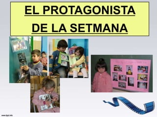 EL PROTAGONISTA
DE LA SETMANA
 