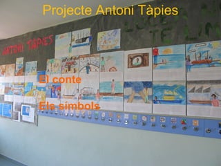 Projecte Antoni Tàpies
El conte
Els símbols
 