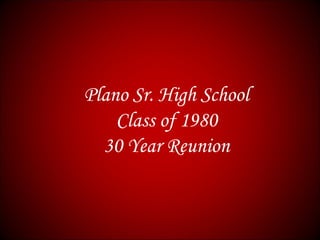 Plano Sr. High School Class of 1980 30 Year Reunion 