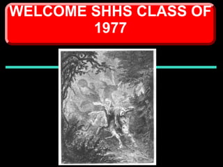 WELCOME SHHS CLASS OF 1977 