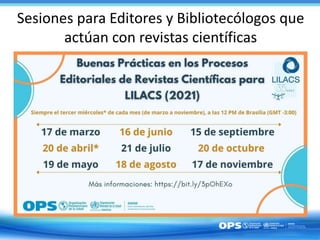 Sesiones para Editores y Bibliotecólogos que
actúan con revistas científicas
 
