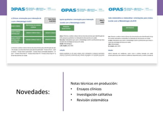 Novedades:
Notas técnicas en producción:
• Ensayos clínicos
• Investigación calitativa
• Revisión sistemática
 
