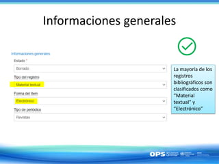 Informaciones generales
La mayoría de los
registros
bibliográficos son
clasificados como
“Material
textual” y
“Electrónico”
 